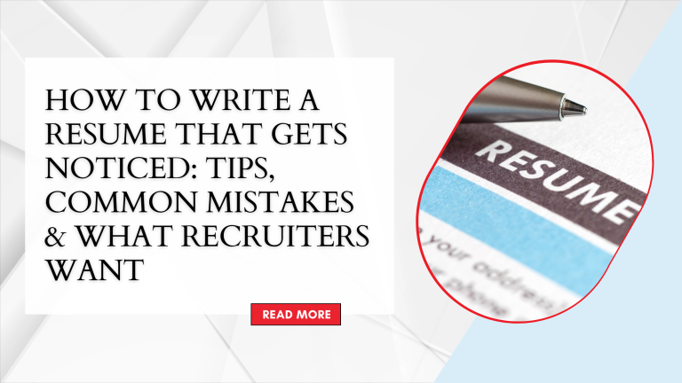 HOW TO WRITE A RESUME THAT GETS NOTICED: TIPS, COMMON MISTAKES & WHAT RECRUITERS WANT