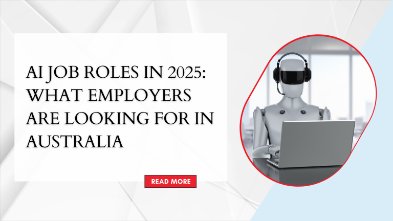AI JOB ROLES IN 2025: WHAT EMPLOYERS ARE LOOKING FOR IN AUSTRALIA