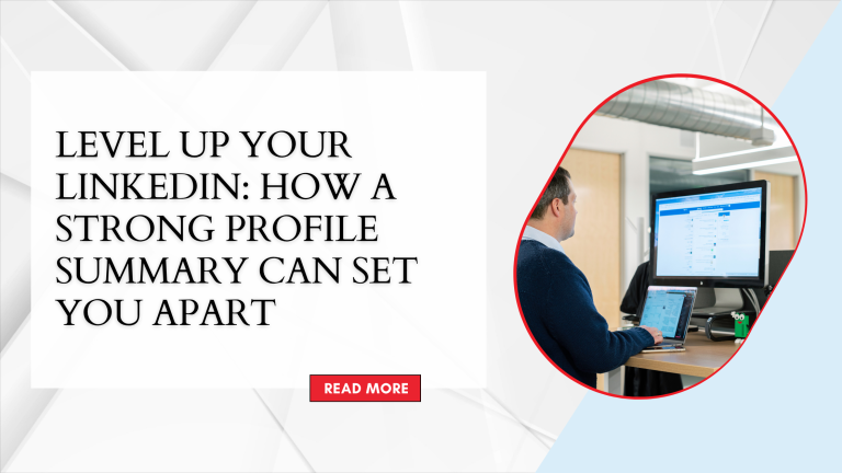 LEVEL UP YOUR LINKEDIN: HOW A STRONG PROFILE SUMMARY CAN SET YOU APART